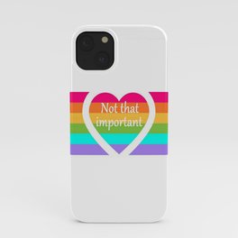 "Not that important" iPhone Case
