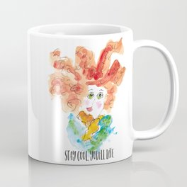 Stay Cool, You'll Live Coffee Mug