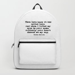 Your heart showed me the way - Pablo Neruda Backpack