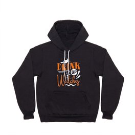 Drink Up Witches Halloween Funny Slogan Hoody