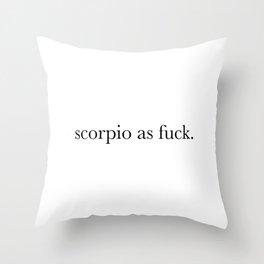 scorpio as fuck Throw Pillow