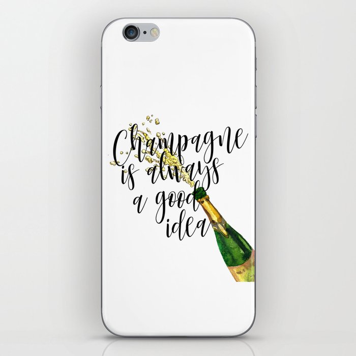 Champagne Is Always A Good Idea, Champagne Print, Champagne Poster iPhone Skin