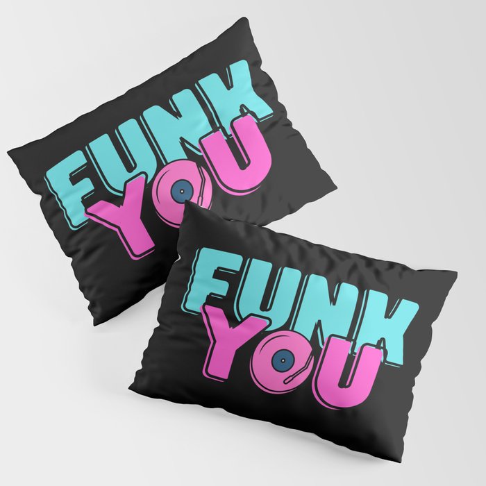 Funk You Pillow Sham