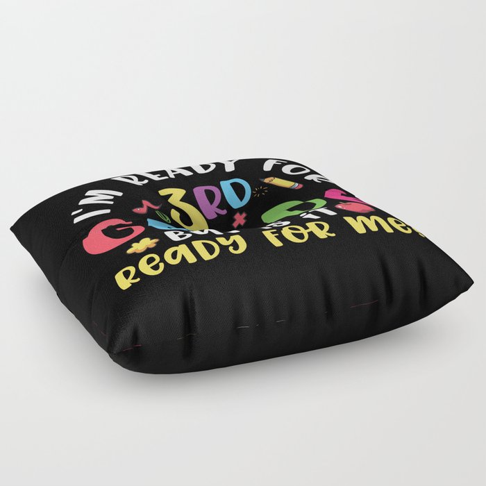 Ready For 3rd Grade Is It Ready For Me Floor Pillow