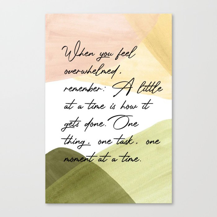 Quotes When you feel overwhelmed remember Canvas Print
