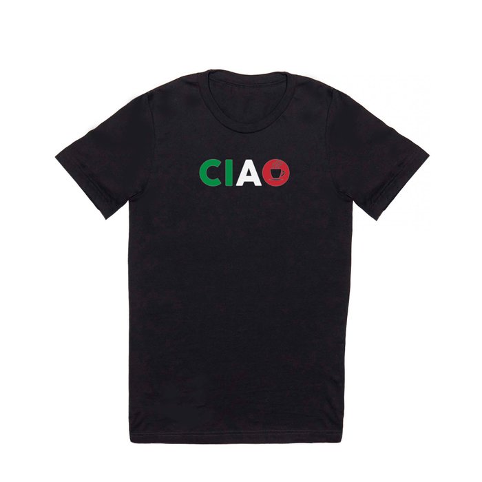 Ciao Italian Design I Love Italy / Bella Italia With Espresso Coffee For  Italians And Italy Fans T Shirt