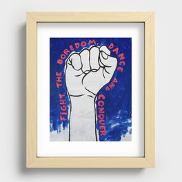 FIGHT THE BOREDOM,DANCE AND CONQUER Recessed Framed Print