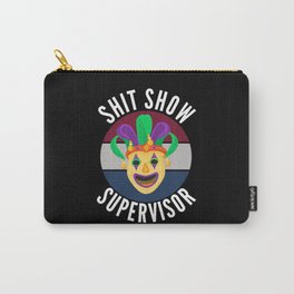 Shit Show Supervisor Welcome To The Show Carry-All Pouch