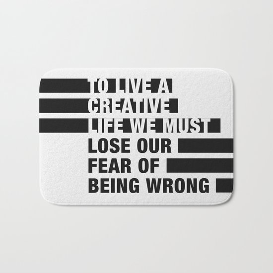 To Live a Creative Life we must Lose Our Fear of Being Wrong Bath Mat