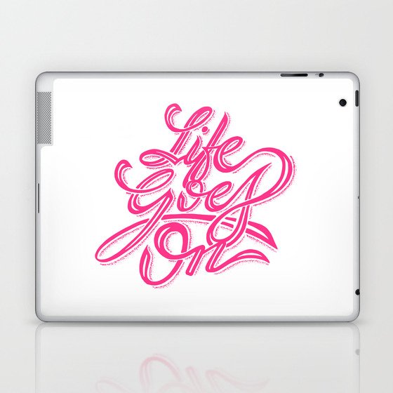 Life Goes On Laptop & iPad Skin