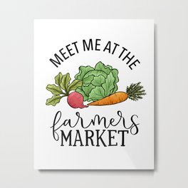 Meet Me At The Farmers Market Metal Print
