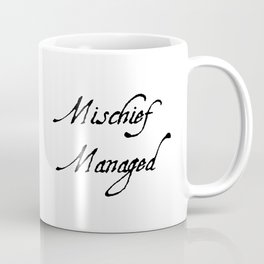 Mischief Managed Coffee Mug