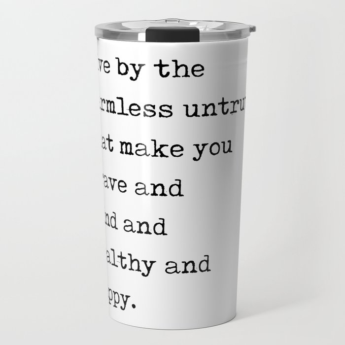 Live by the harmless untruths - Kurt Vonnegut Quote - Literature - Typewriter Print Travel Mug
