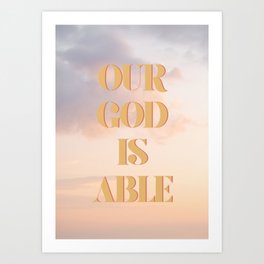 Our God is Able - Christian Quote in Pastel Pink and Orange Art Print | Quote, Clouds, Love, Encouraging, Faith, Typography, Biblical, Graphicdesign, Orange, Believe 