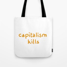 capitalism kills Tote Bag