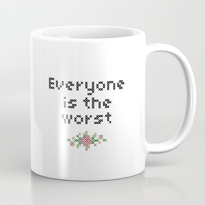 Everyone is the worst. Coffee Mug