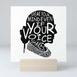 Ruth Bader Speak Your Mind Even If Your Voice Shakes, notorious rbg, ruth bader ginsburg Mini Art Print