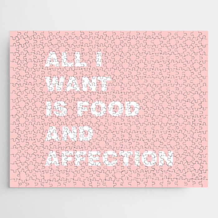 All I Want is Food and Affection Jigsaw Puzzle
