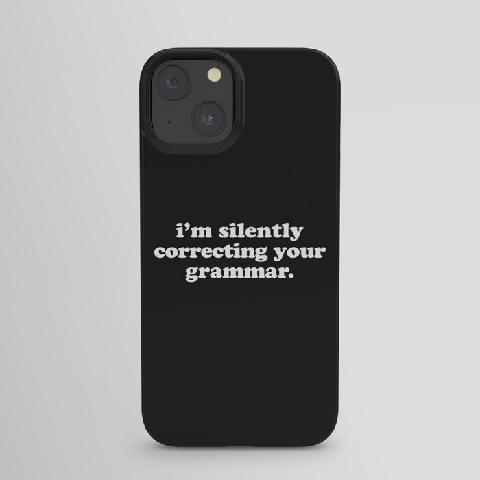 Silently Correcting Your Grammar Funny Quote iPhone Case