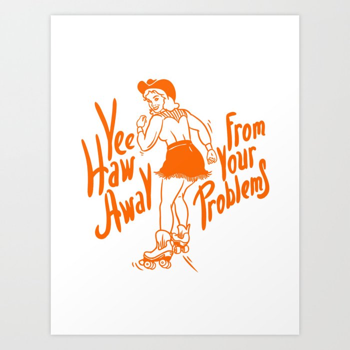 YeeHaw Away From Your Problems | Cowgirl | These Boots | Funny Adulting Yee Haw Cowboy Boot Roller Skater Boots MEME Art Print