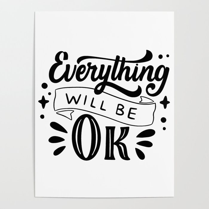Everything Will Be OK (Typography Design) Poster