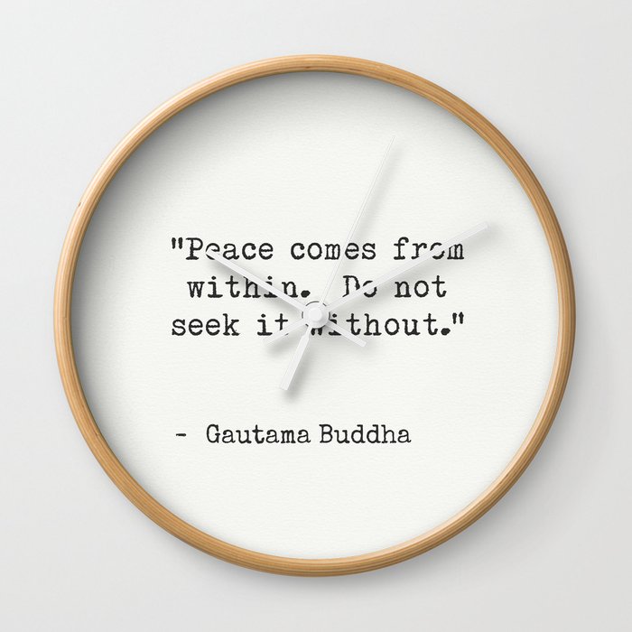 Peace Comes From Within Do Not Seek It Without Gautama Buddha Wall Clock By Epic Paper Society6
