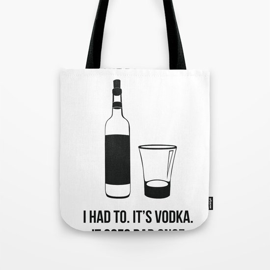 It's Vodka. It goes bad once it's opened v2 Tote Bag