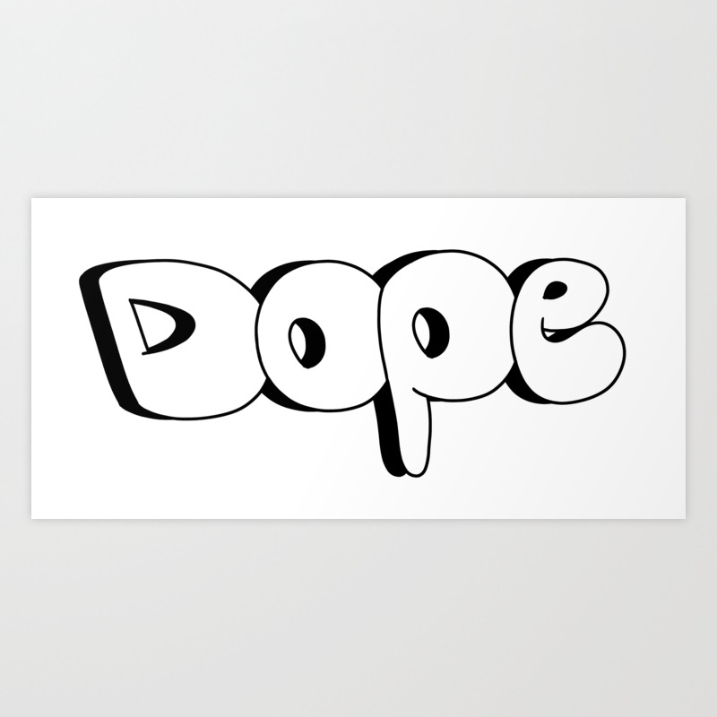 Dope With Bubble Graffiti Style Tag Art Print By Kirart Society6 13 best dope coloring pages images on pinterest sketches. dope with bubble graffiti style tag art print by kirart