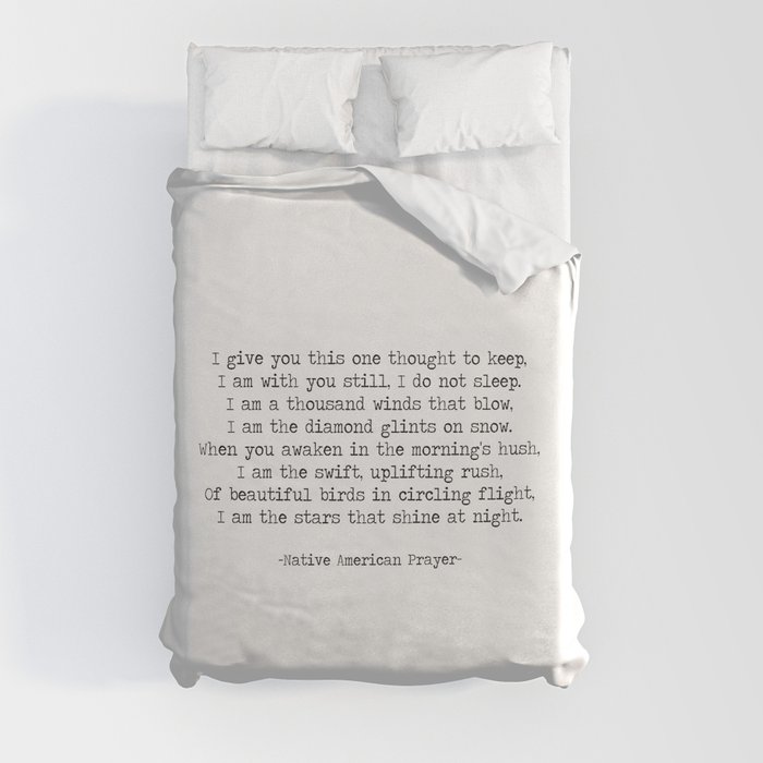 I Give You This One Thought To Keep, I am With You Still, Native American Prayer, Native American quote. Duvet Cover
