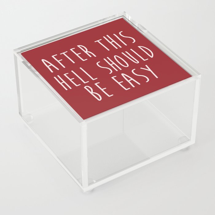 After This Hell Should Be Easy Quote Acrylic Box