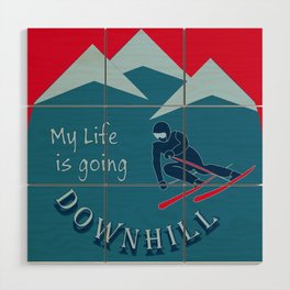 My life is going downhill Wood Wall Art