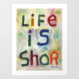 Life Is Shor Art Print | Words, Kids, Blue, Painting, Short, College, Red, Funny, Yellow, Illness 