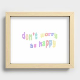 don't worry be happy Recessed Framed Print