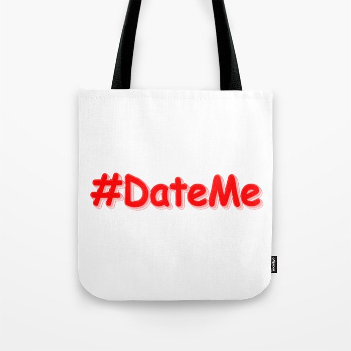 "#DateMe" Cute Design. Buy Now Tote Bag