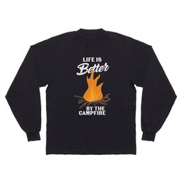 Life Is Better By The Campfire Camping Long Sleeve T-shirt
