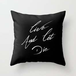 Live and let die Throw Pillow