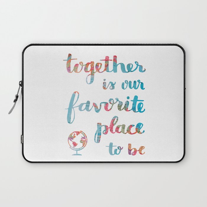Together is our Favorite Place to Be | Calligraphy Hand Lettering Globe Travel Adventure Adoption Laptop Sleeve