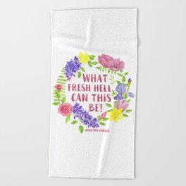 What fresh hell can this be? Dorothy Parker Beach Towel