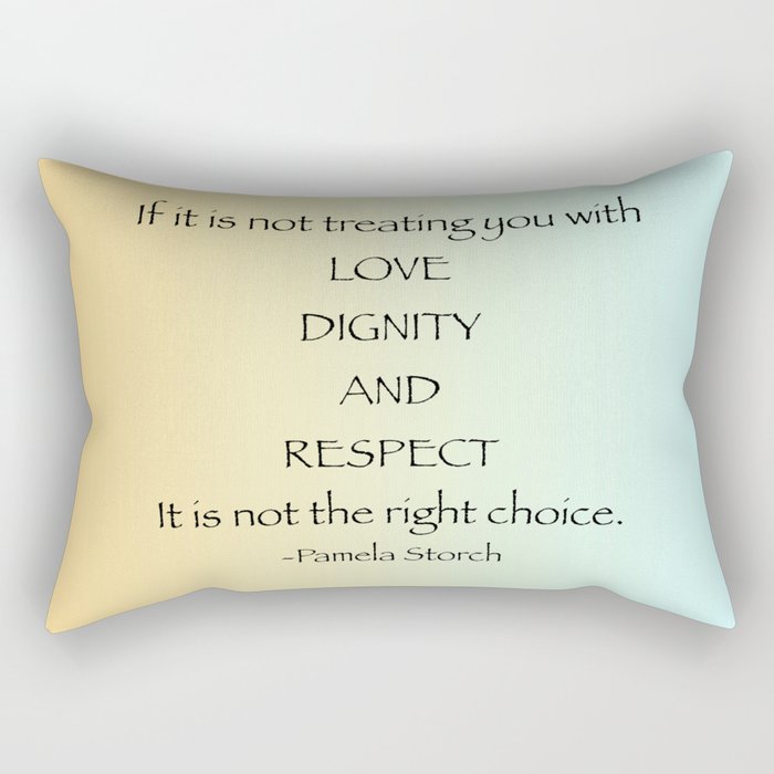 Love Dignity and Respect Quote Rectangular Pillow