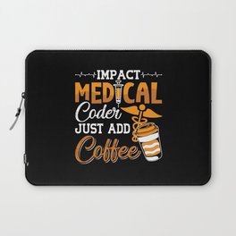 Medical Coder Just Add Coffee Coding Programmer Laptop Sleeve