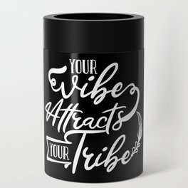 Your Vibe Attracts Your Tribe Wisdom Quote Can Cooler