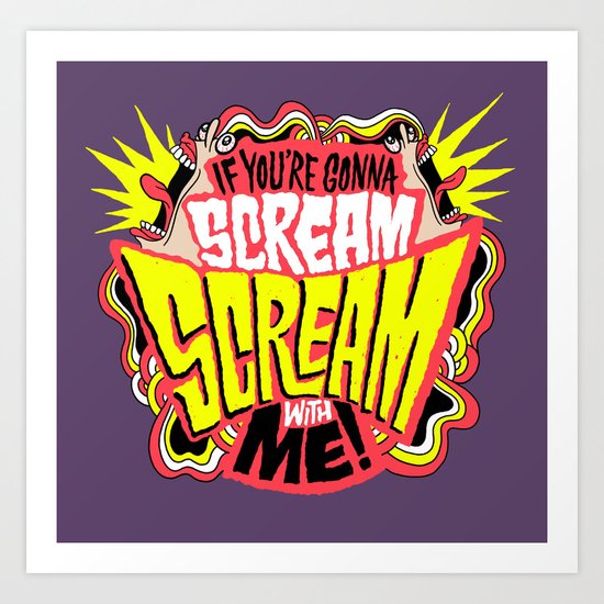 Scream With Me Art Print