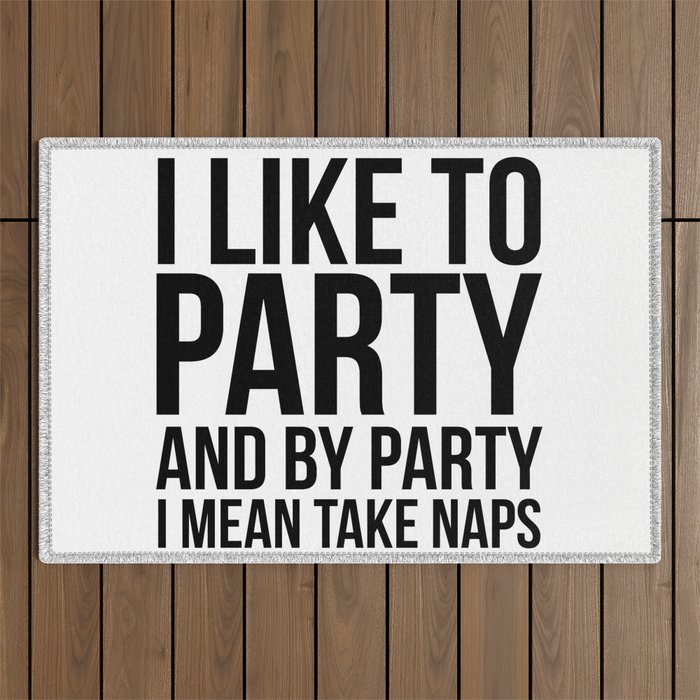 I like to party I mean take naps Outdoor Rug