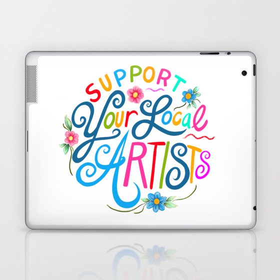 Support Your Local Artists Laptop & iPad Skin