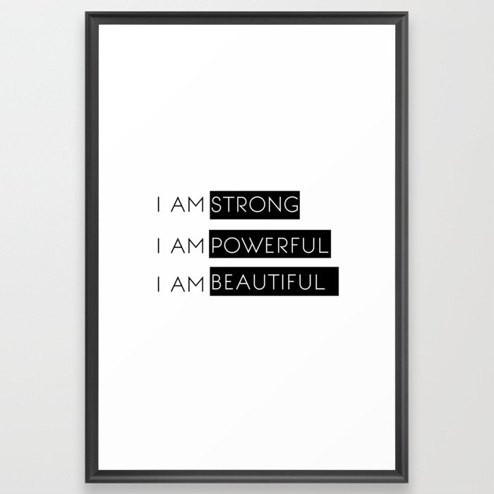 I Am Strong, I Am Powerful, I Am Beautiful Framed Art Print