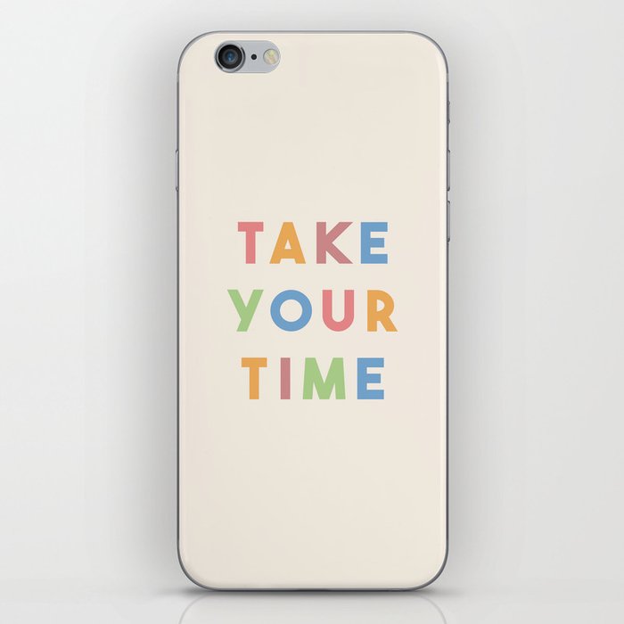 Take Your Time iPhone Skin