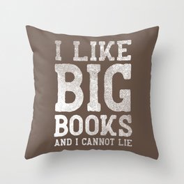I Like Big Books And I Cannot Lie Throw Pillow