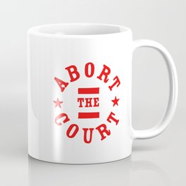 Abort the Court Coffee Mug
