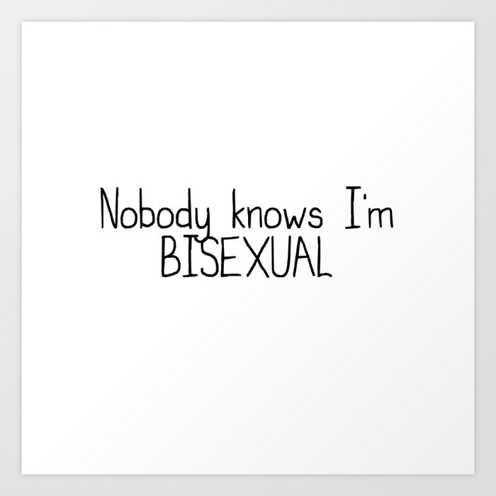 Nobody Knows I M Bisexual Art Print By Mad Ronnie Society6