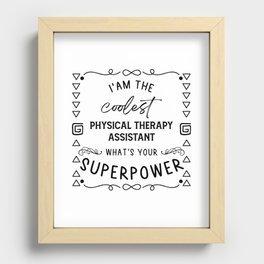 I'm the coolest physical therapy assistant, what's your superpower Recessed Framed Print